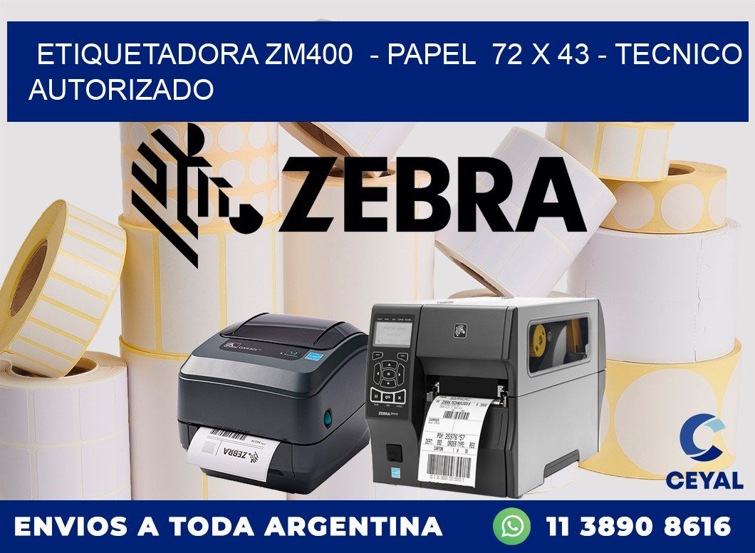 ETIQUETADORA ZM400  - PAPEL  72 x 43 - TECNICO AUTORIZADO