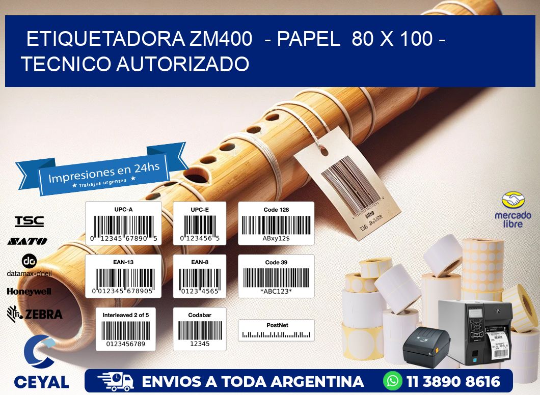ETIQUETADORA ZM400  - PAPEL  80 x 100 - TECNICO AUTORIZADO