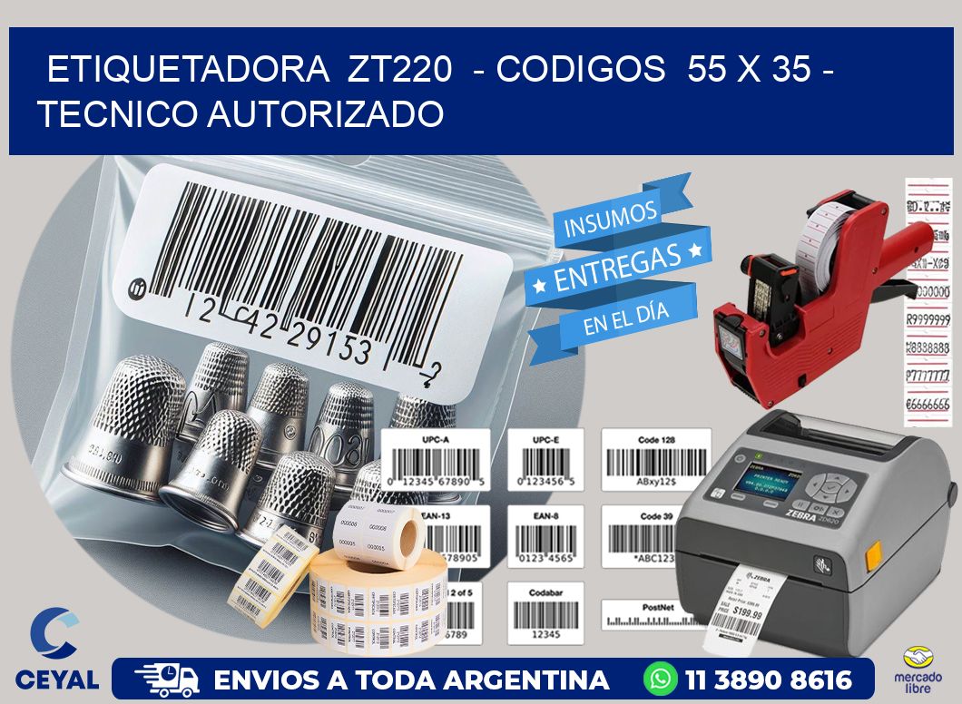 ETIQUETADORA  ZT220  - CODIGOS  55 x 35 - TECNICO AUTORIZADO