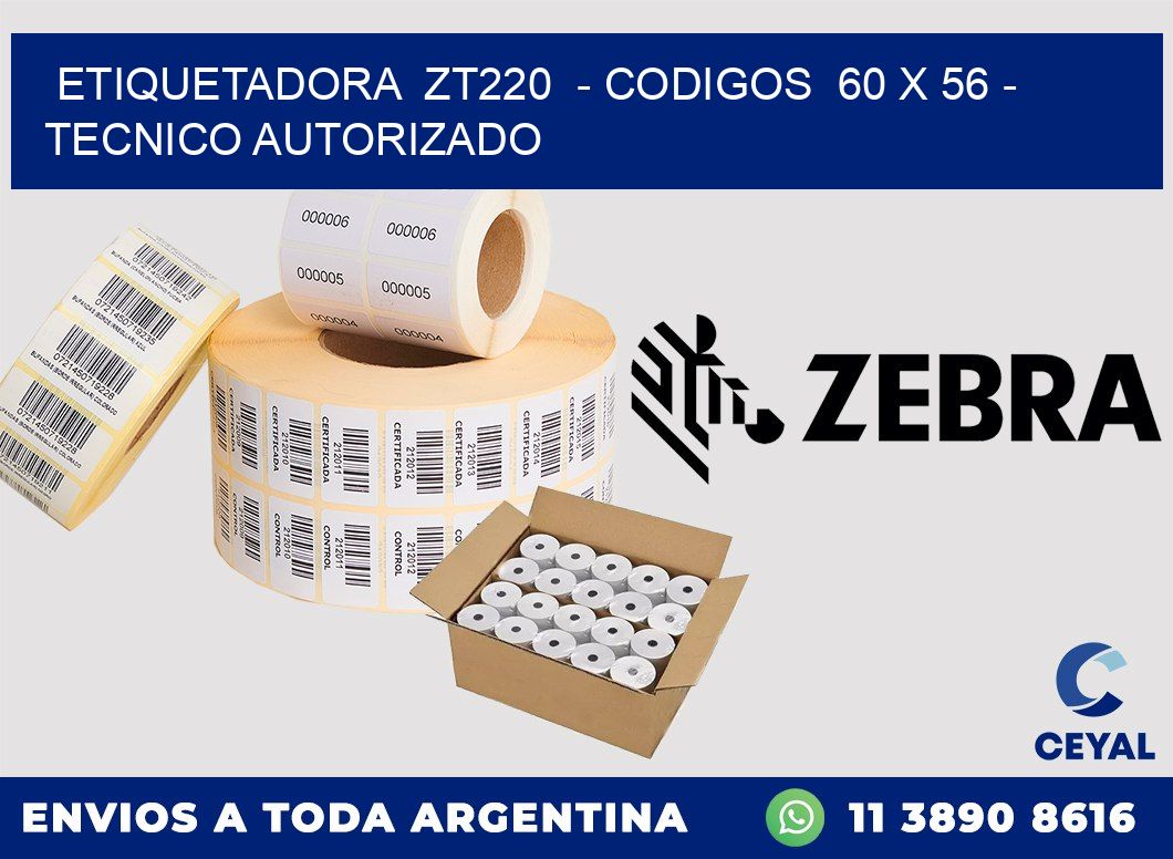 ETIQUETADORA  ZT220  - CODIGOS  60 x 56 - TECNICO AUTORIZADO