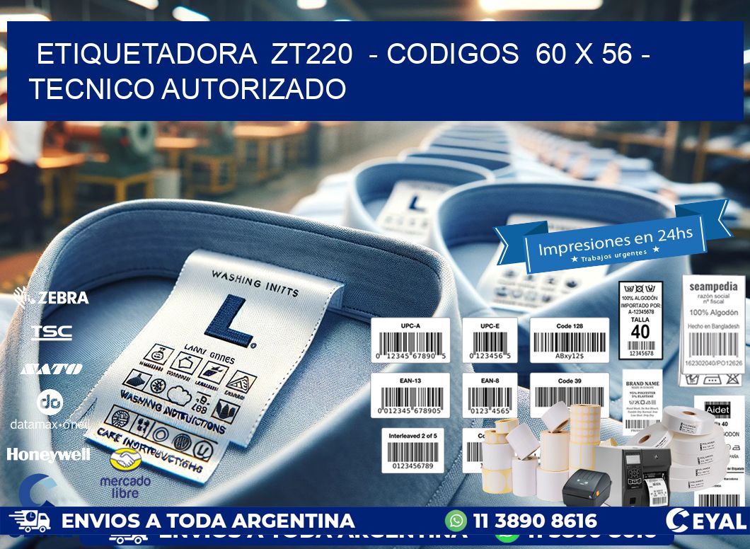 ETIQUETADORA  ZT220  – CODIGOS  60 x 56 – TECNICO AUTORIZADO