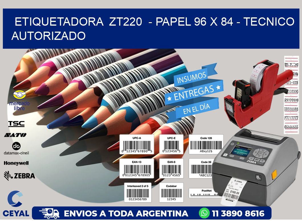 ETIQUETADORA  ZT220  - PAPEL 96 x 84 - TECNICO AUTORIZADO