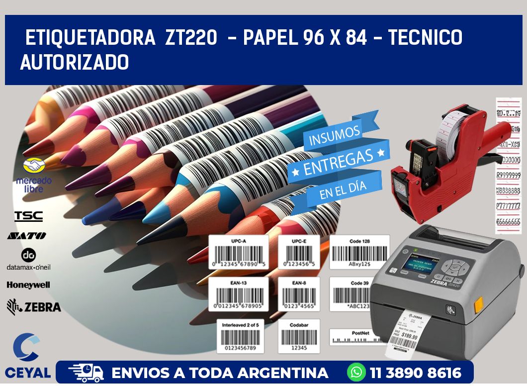 ETIQUETADORA  ZT220  - PAPEL 96 x 84 - TECNICO AUTORIZADO