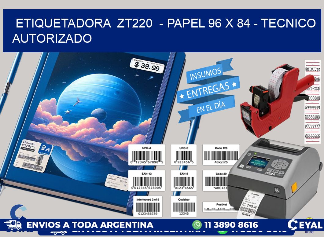 ETIQUETADORA  ZT220  - PAPEL 96 x 84 - TECNICO AUTORIZADO