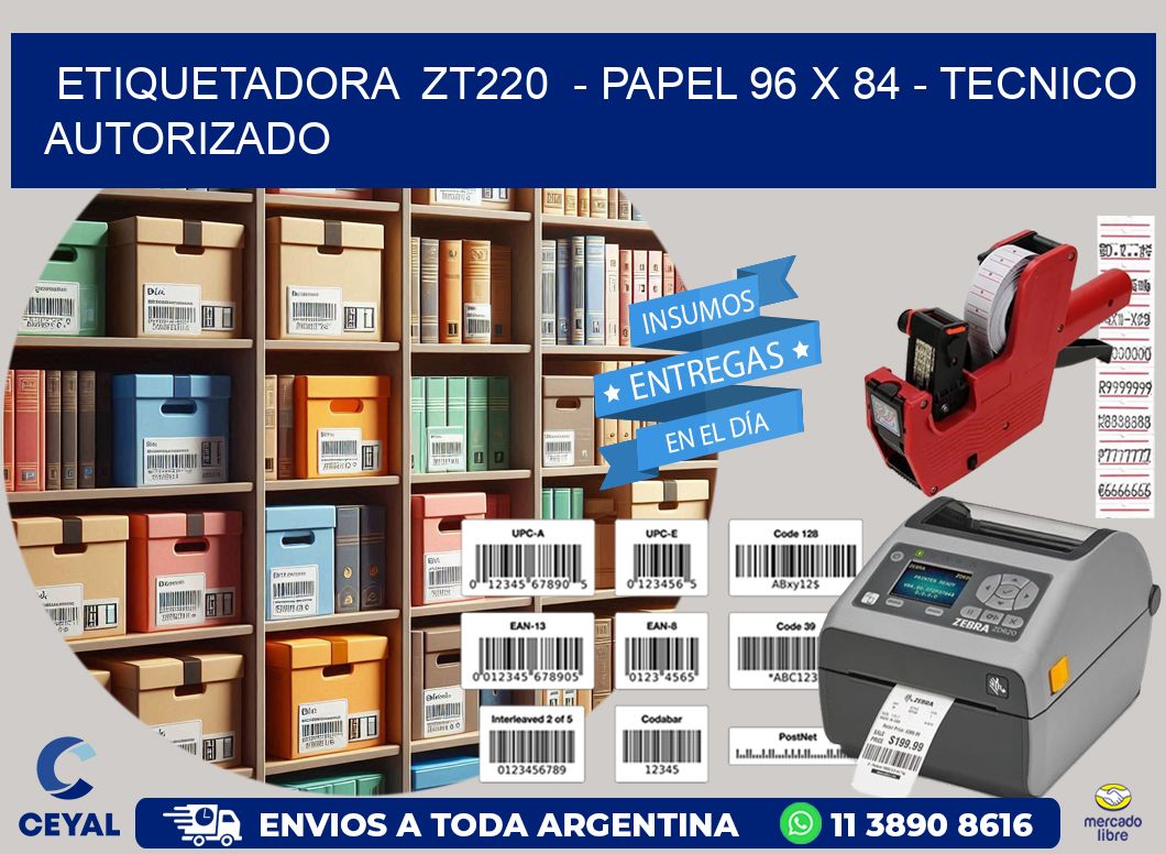ETIQUETADORA  ZT220  - PAPEL 96 x 84 - TECNICO AUTORIZADO