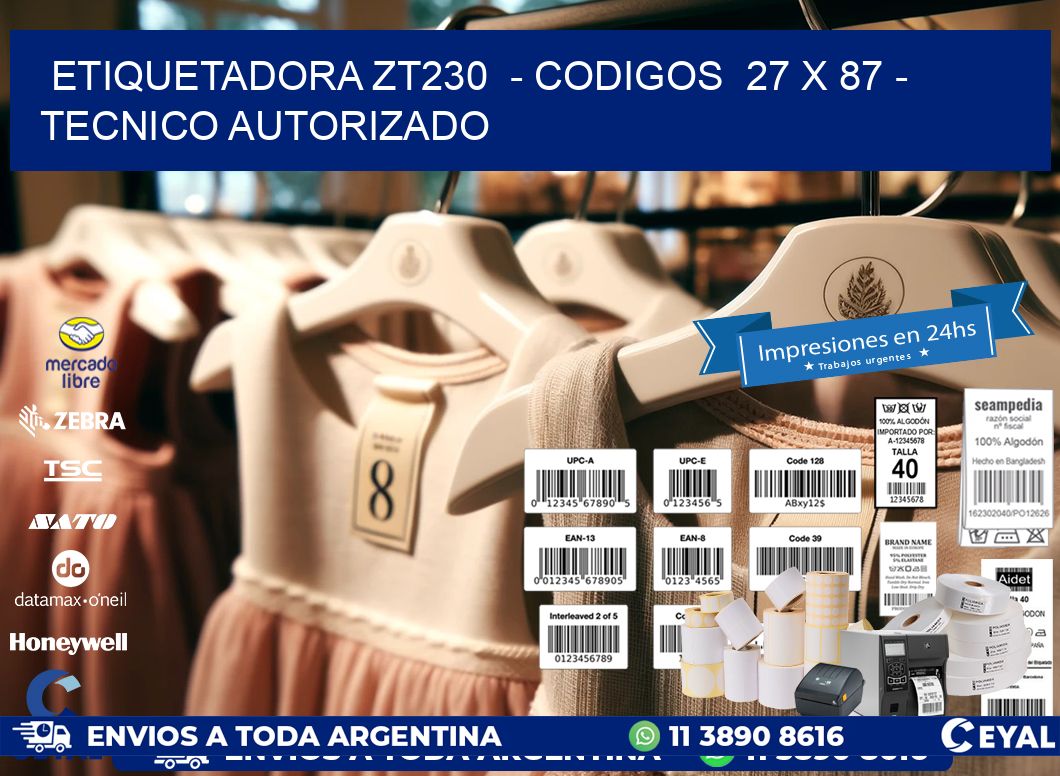 ETIQUETADORA ZT230  – CODIGOS  27 x 87 – TECNICO AUTORIZADO