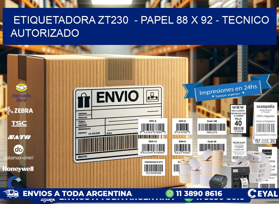 ETIQUETADORA ZT230  - PAPEL 88 x 92 - TECNICO AUTORIZADO