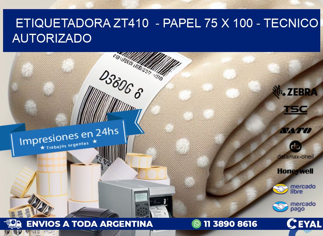 ETIQUETADORA ZT410  - PAPEL 75 x 100 - TECNICO AUTORIZADO