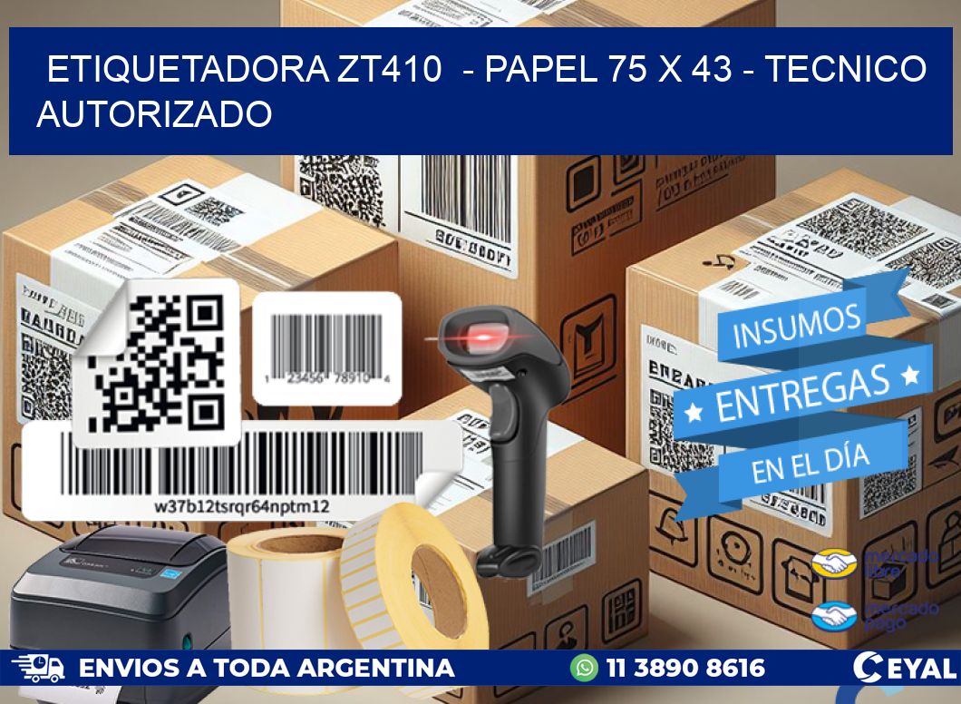 ETIQUETADORA ZT410  - PAPEL 75 x 43 - TECNICO AUTORIZADO