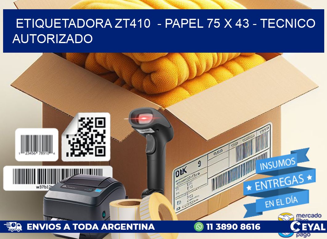 ETIQUETADORA ZT410  - PAPEL 75 x 43 - TECNICO AUTORIZADO