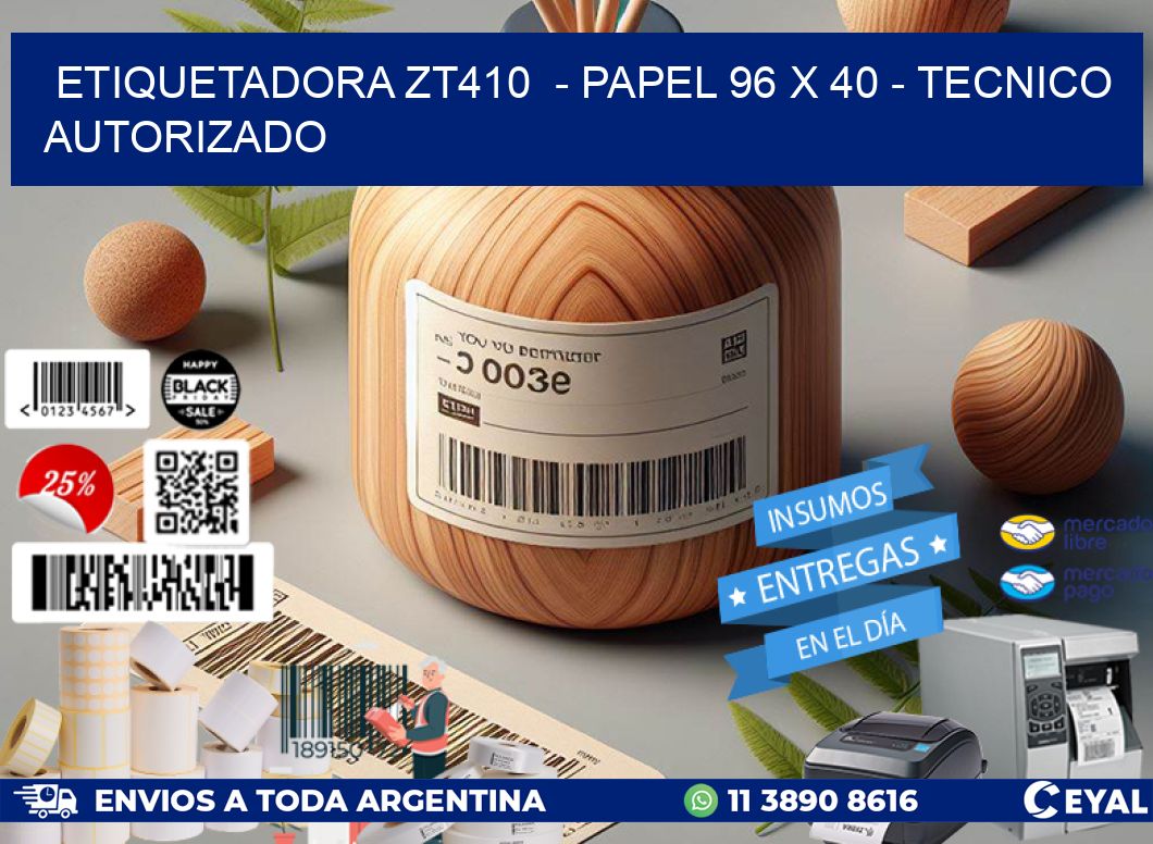 ETIQUETADORA ZT410 - PAPEL 96 x 40 - TECNICO AUTORIZADO