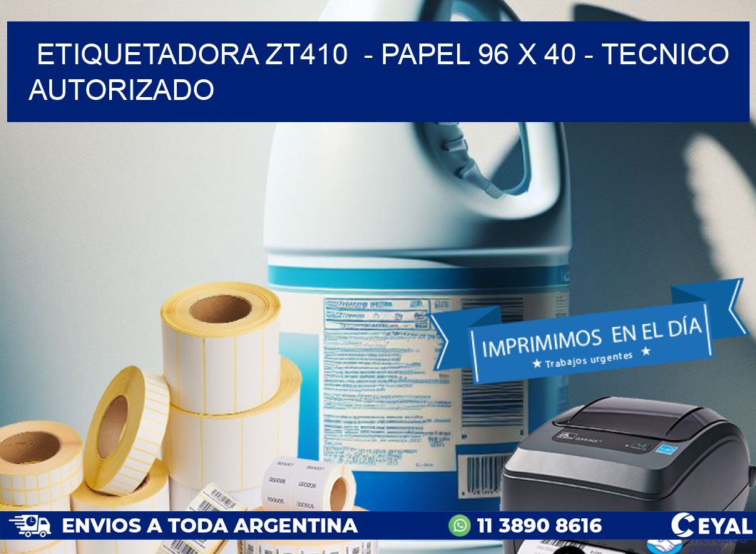 ETIQUETADORA ZT410 - PAPEL 96 x 40 - TECNICO AUTORIZADO