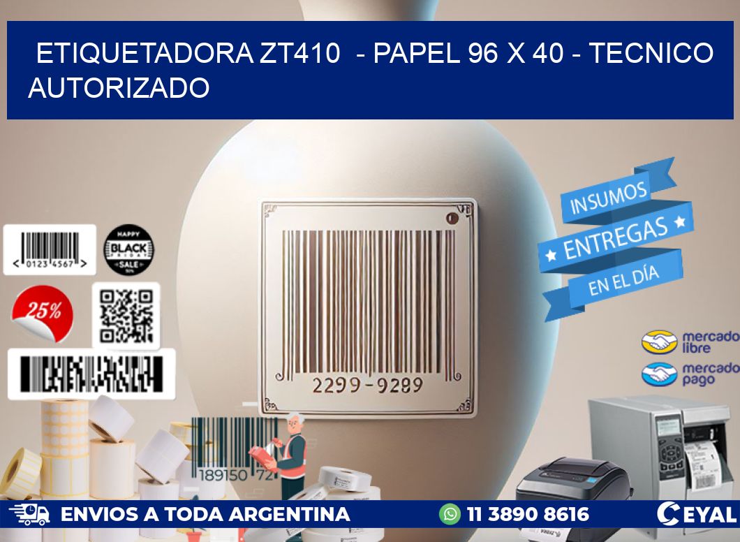 ETIQUETADORA ZT410 - PAPEL 96 x 40 - TECNICO AUTORIZADO