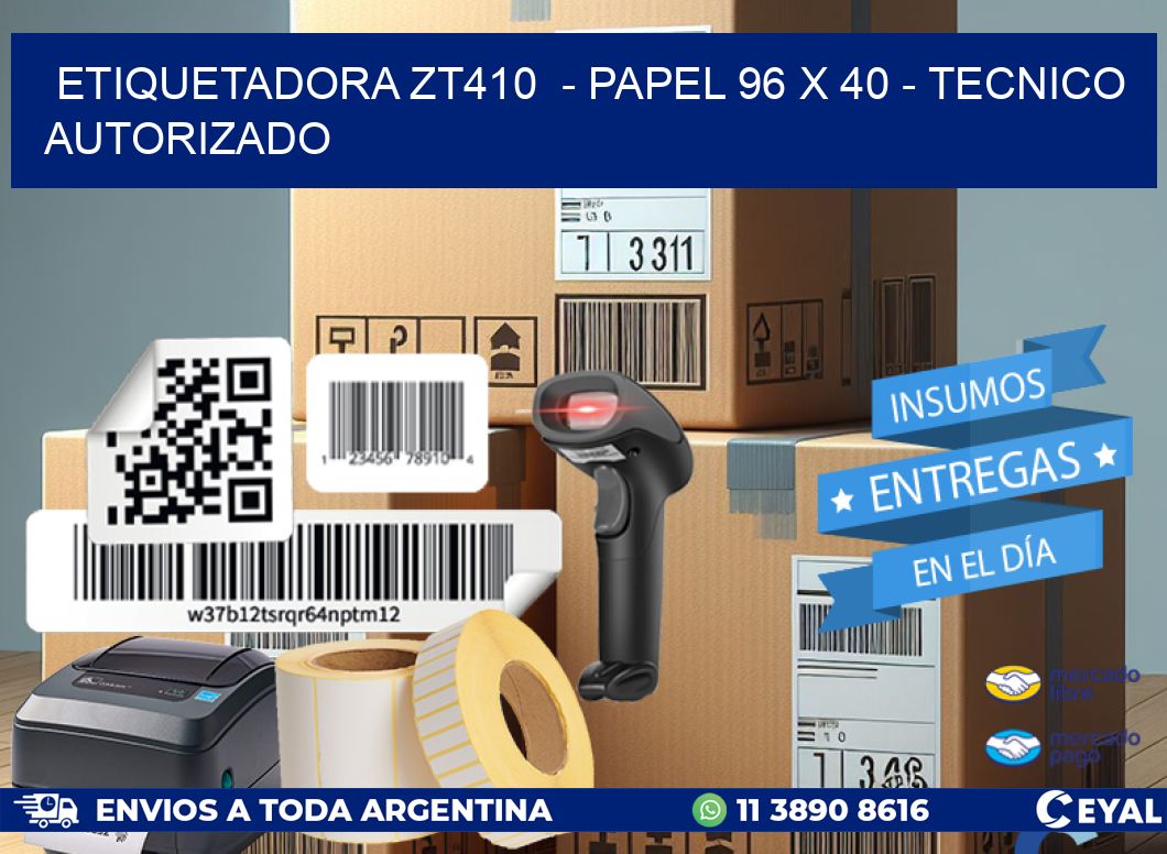 ETIQUETADORA ZT410  – PAPEL 96 x 40 – TECNICO AUTORIZADO