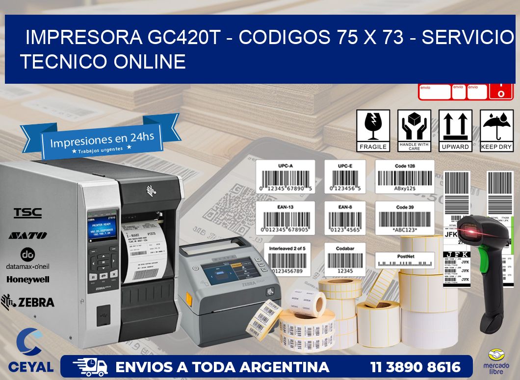 IMPRESORA GC420T - CODIGOS 75 x 73 - SERVICIO TECNICO ONLINE