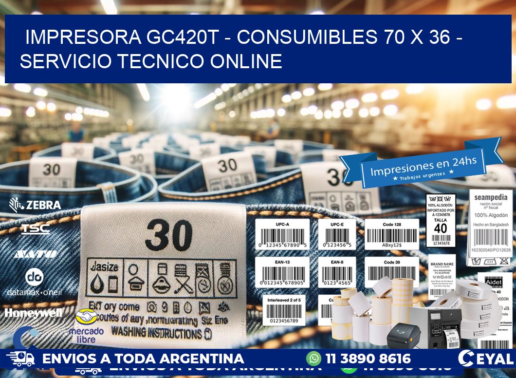 IMPRESORA GC420T - CONSUMIBLES 70 x 36 - SERVICIO TECNICO ONLINE