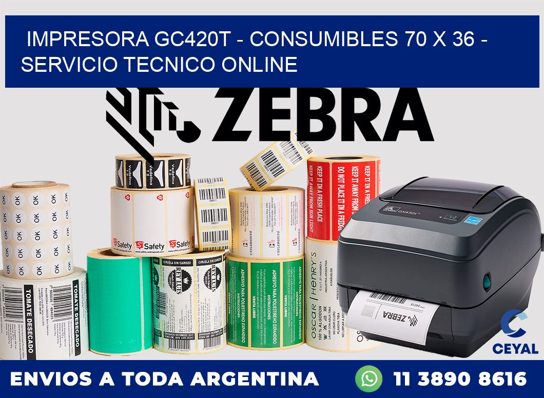 IMPRESORA GC420T - CONSUMIBLES 70 x 36 - SERVICIO TECNICO ONLINE