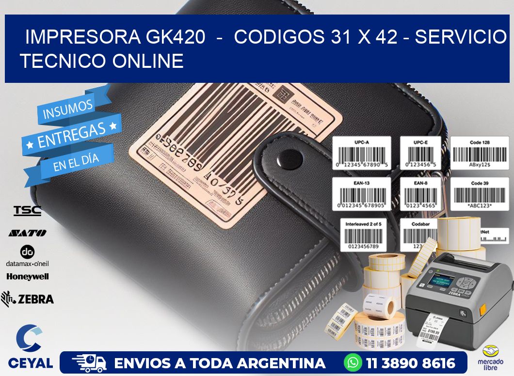 IMPRESORA GK420 - CODIGOS 31 x 42 - SERVICIO TECNICO ONLINE