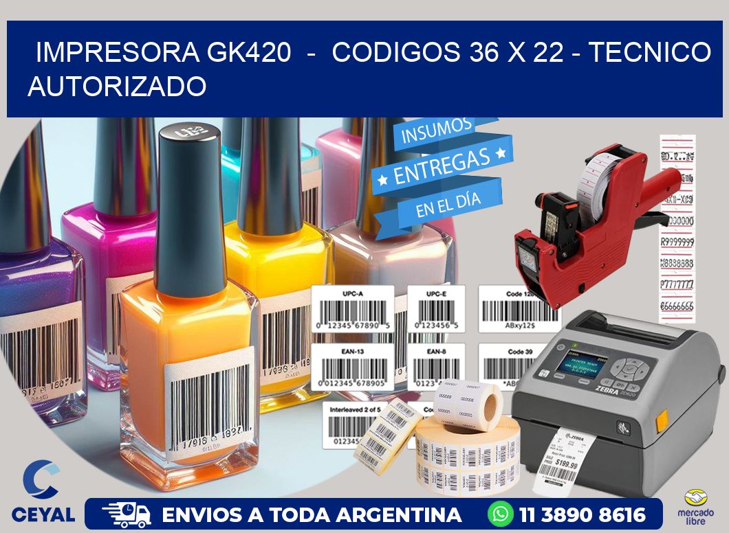 IMPRESORA GK420  -  CODIGOS 36 x 22 - TECNICO AUTORIZADO