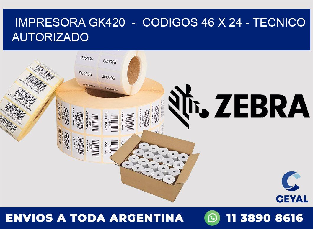 IMPRESORA GK420  -  CODIGOS 46 x 24 - TECNICO AUTORIZADO