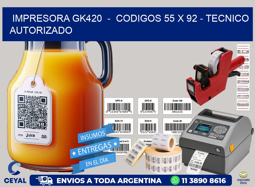IMPRESORA GK420  -  CODIGOS 55 x 92 - TECNICO AUTORIZADO
