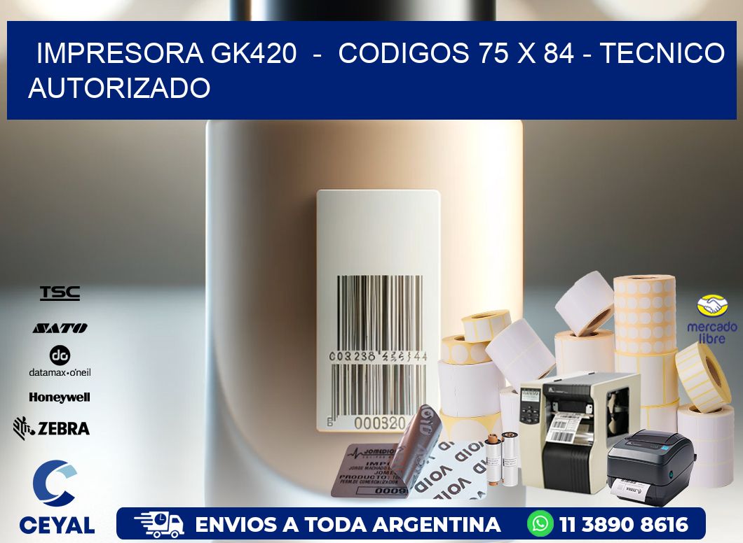 IMPRESORA GK420  -  CODIGOS 75 x 84 - TECNICO AUTORIZADO