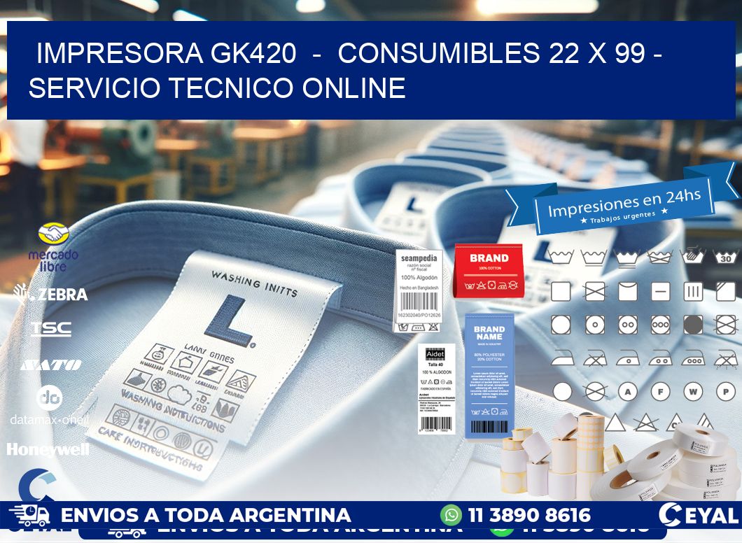 IMPRESORA GK420  -  CONSUMIBLES 22 x 99 - SERVICIO TECNICO ONLINE