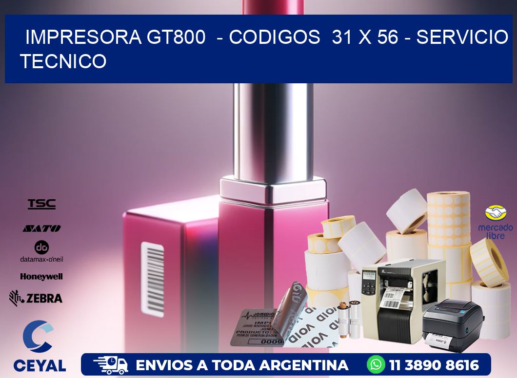 IMPRESORA GT800  - CODIGOS  31 x 56 - SERVICIO TECNICO