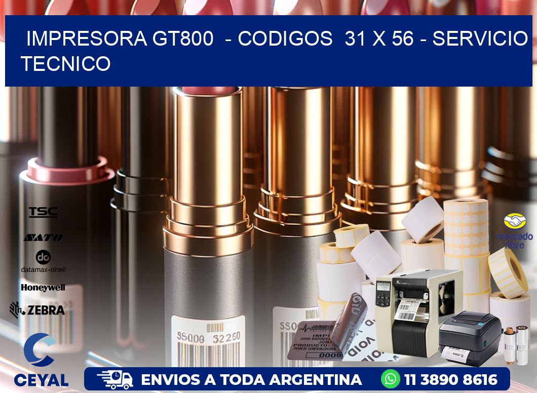 IMPRESORA GT800  - CODIGOS  31 x 56 - SERVICIO TECNICO