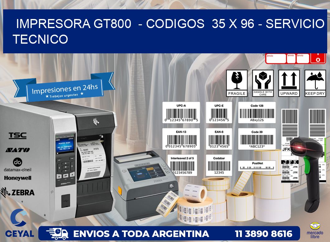 IMPRESORA GT800 - CODIGOS 35 x 96 - SERVICIO TECNICO