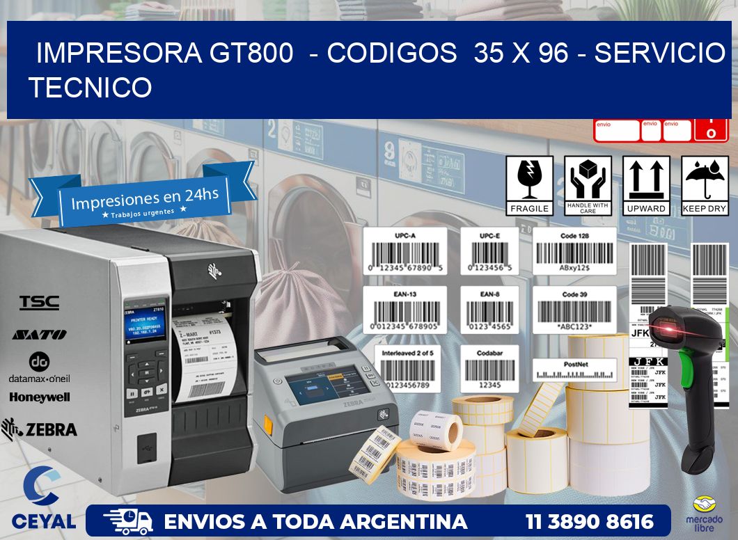 IMPRESORA GT800 - CODIGOS 35 x 96 - SERVICIO TECNICO