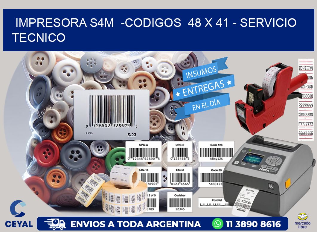 IMPRESORA S4M  -CODIGOS  48 x 41 - SERVICIO TECNICO