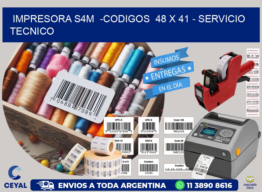 IMPRESORA S4M  -CODIGOS  48 x 41 - SERVICIO TECNICO