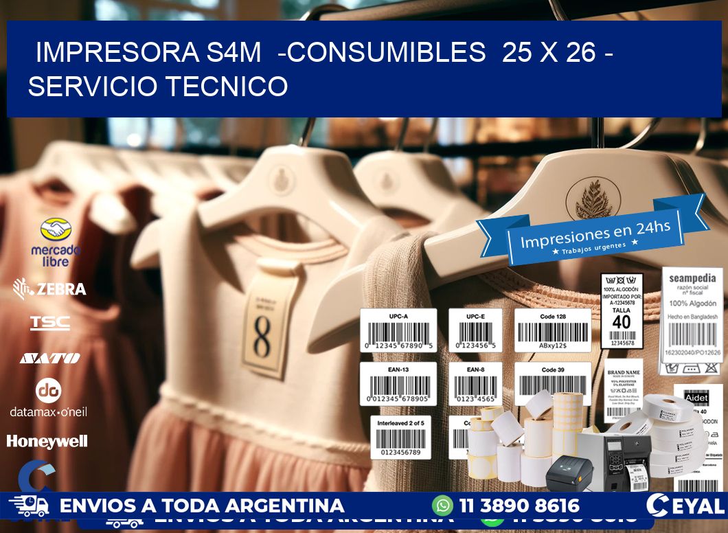 IMPRESORA S4M -CONSUMIBLES 25 x 26 - SERVICIO TECNICO