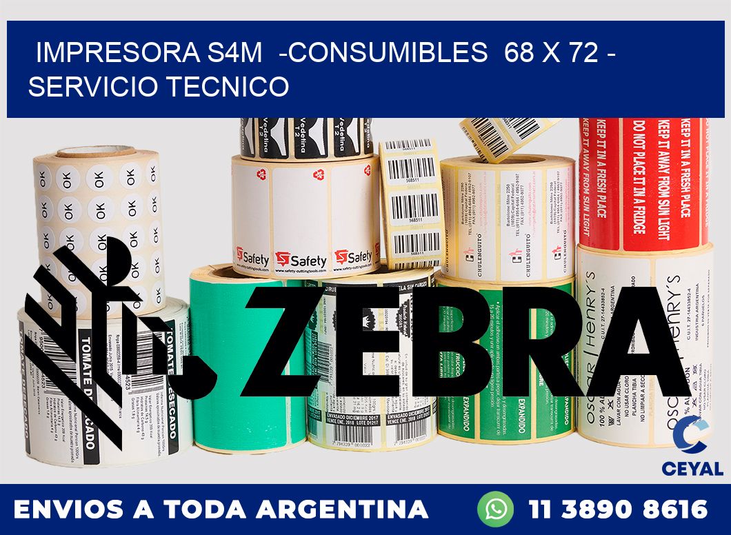 IMPRESORA S4M  -CONSUMIBLES  68 x 72 - SERVICIO TECNICO
