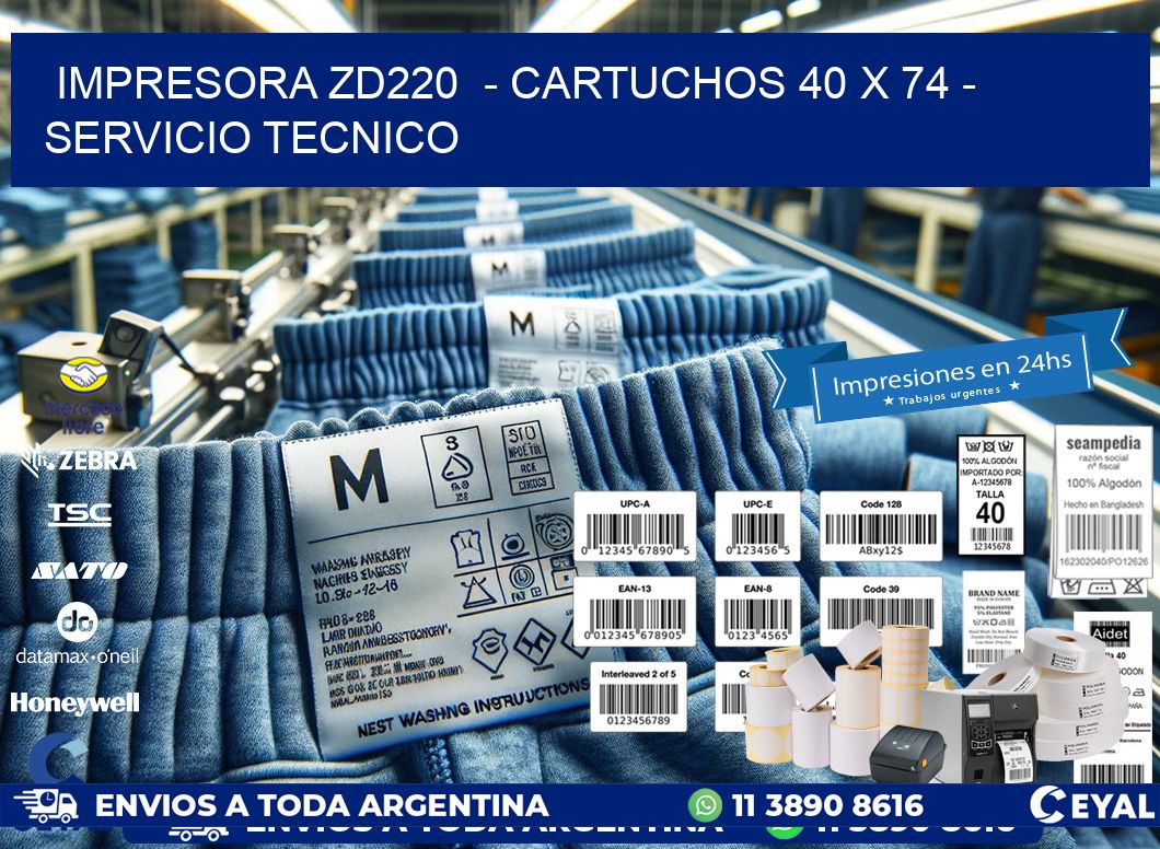 IMPRESORA ZD220  - CARTUCHOS 40 x 74 - SERVICIO TECNICO
