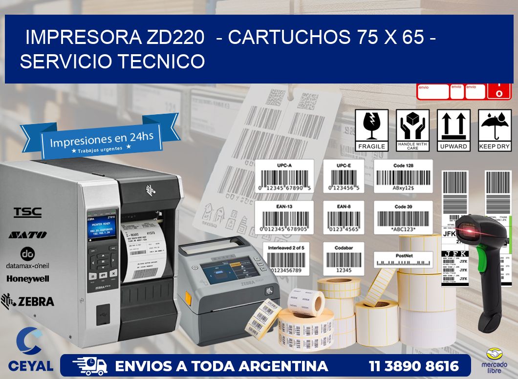 IMPRESORA ZD220 - CARTUCHOS 75 x 65 - SERVICIO TECNICO