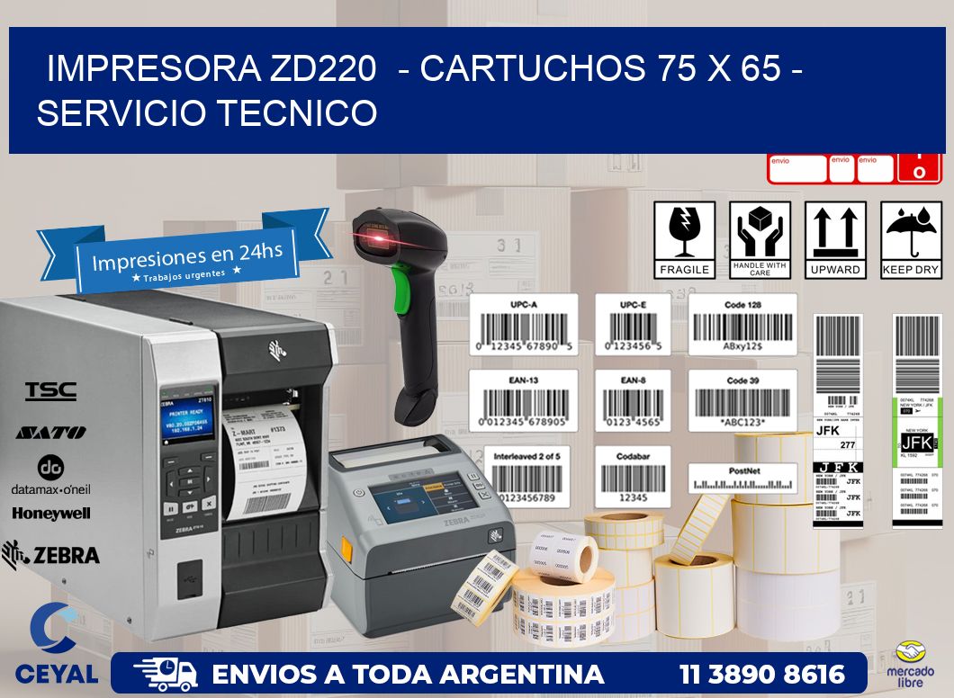 IMPRESORA ZD220 - CARTUCHOS 75 x 65 - SERVICIO TECNICO