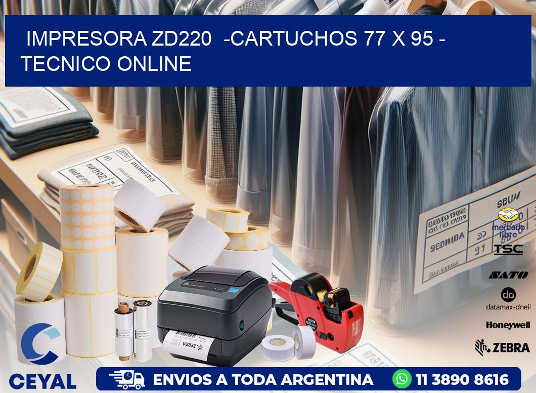 IMPRESORA ZD220 -CARTUCHOS 77 x 95 - TECNICO ONLINE