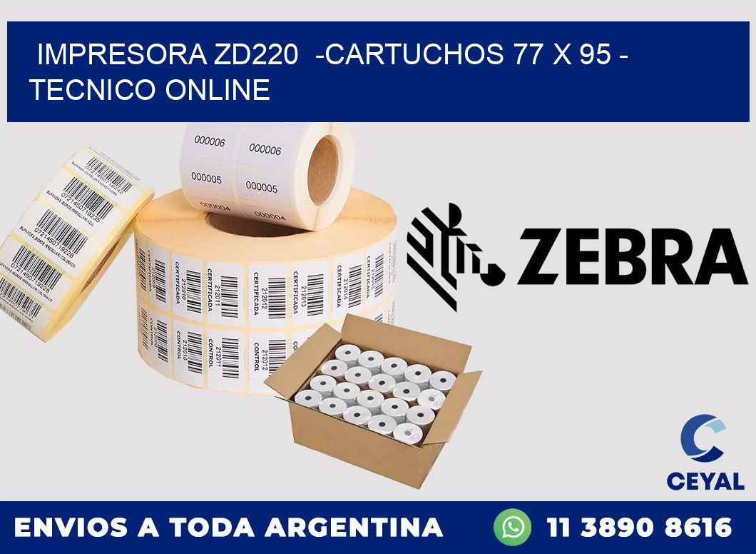 IMPRESORA ZD220 -CARTUCHOS 77 x 95 - TECNICO ONLINE