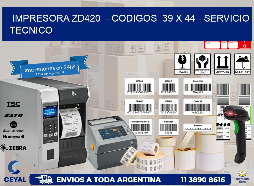 IMPRESORA ZD420  - CODIGOS  39 x 44 - SERVICIO TECNICO