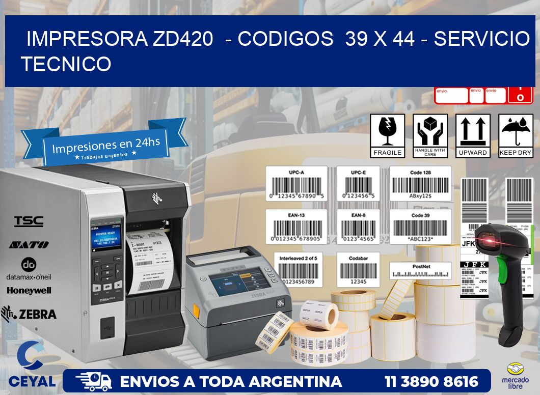 IMPRESORA ZD420  - CODIGOS  39 x 44 - SERVICIO TECNICO