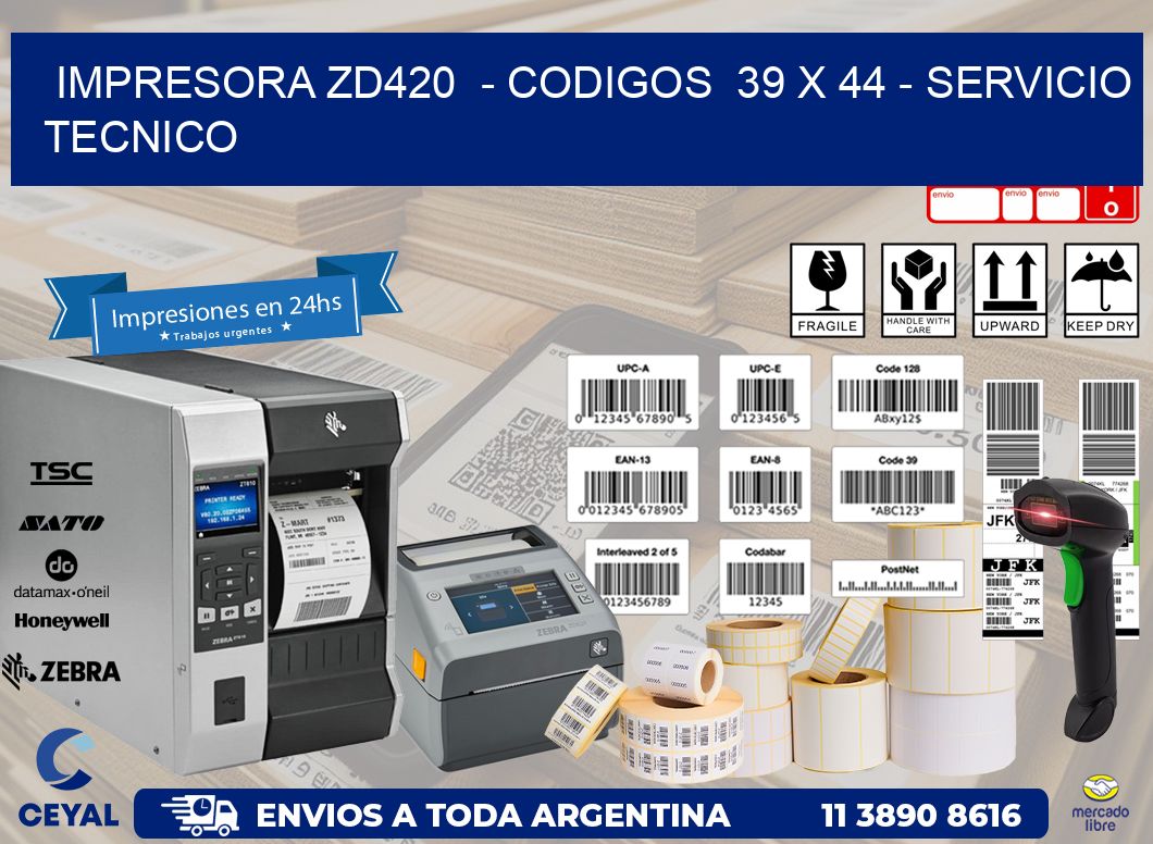 IMPRESORA ZD420  - CODIGOS  39 x 44 - SERVICIO TECNICO