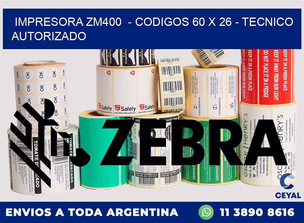 IMPRESORA ZM400 - CODIGOS 60 x 26 - TECNICO AUTORIZADO