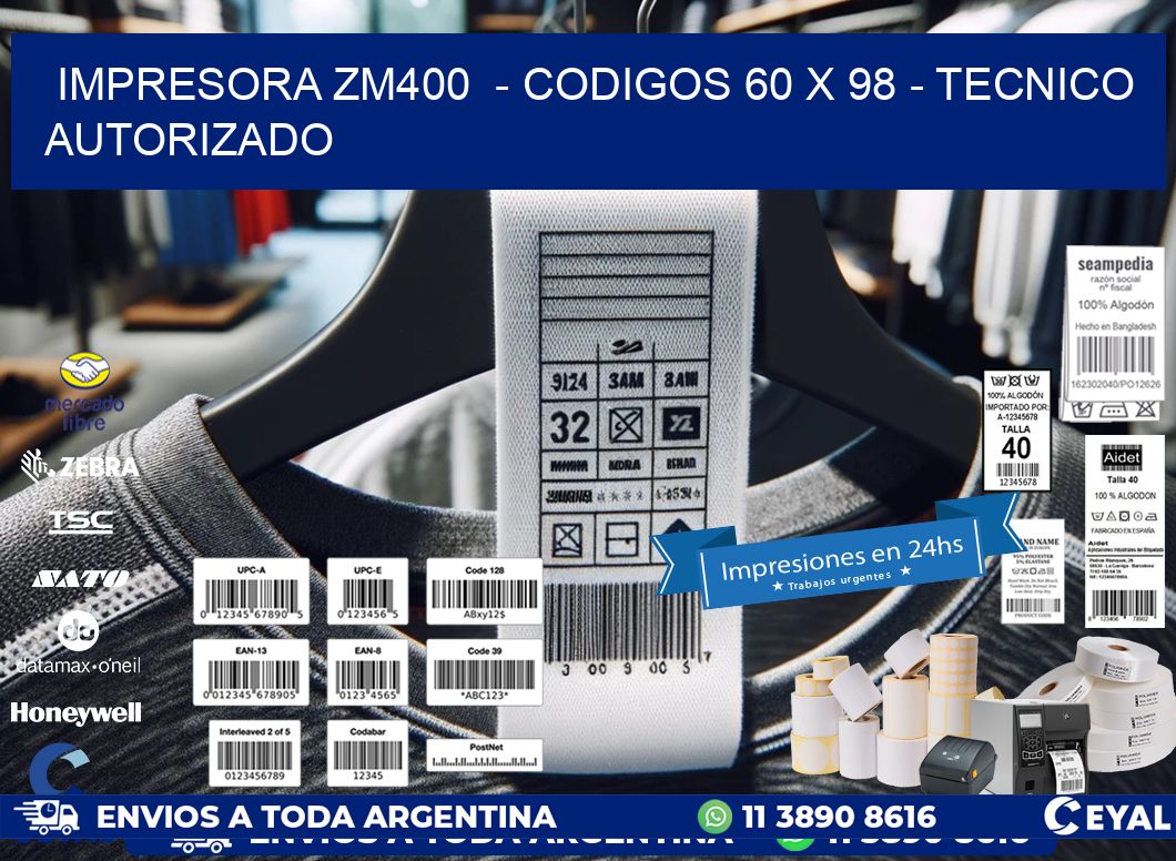 IMPRESORA ZM400  - CODIGOS 60 x 98 - TECNICO AUTORIZADO