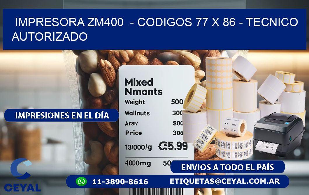 IMPRESORA ZM400  - CODIGOS 77 x 86 - TECNICO AUTORIZADO