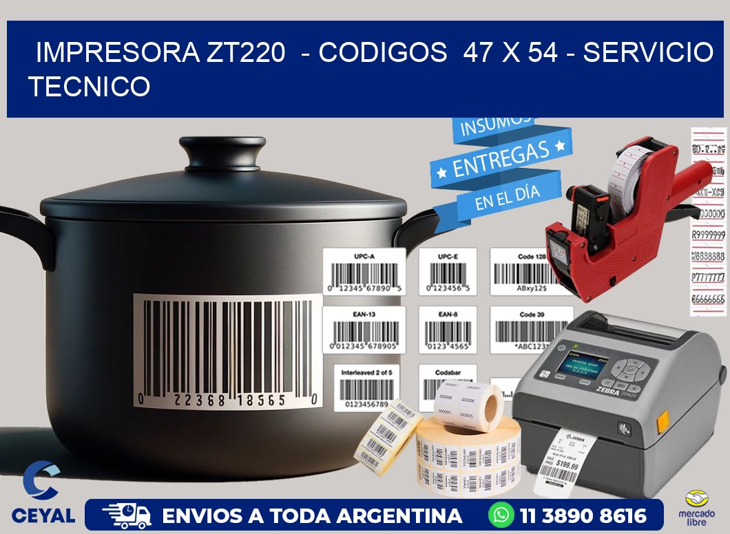 IMPRESORA ZT220  - CODIGOS  47 x 54 - SERVICIO TECNICO