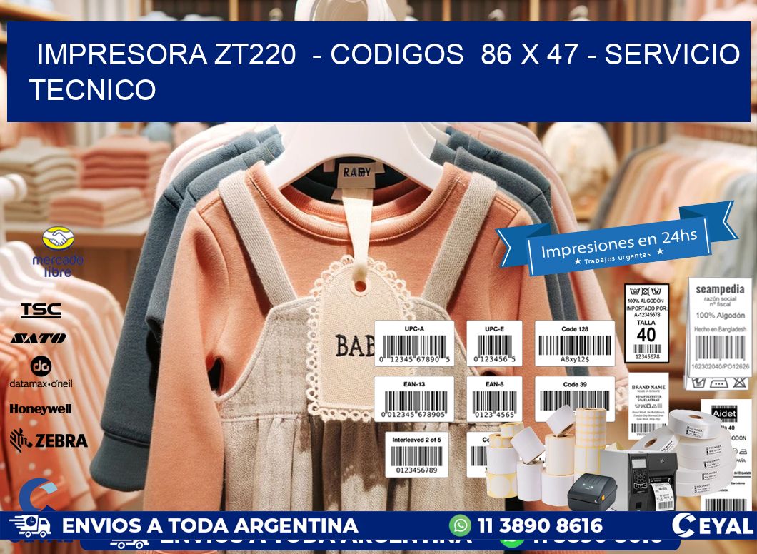 IMPRESORA ZT220  - CODIGOS  86 x 47 - SERVICIO TECNICO