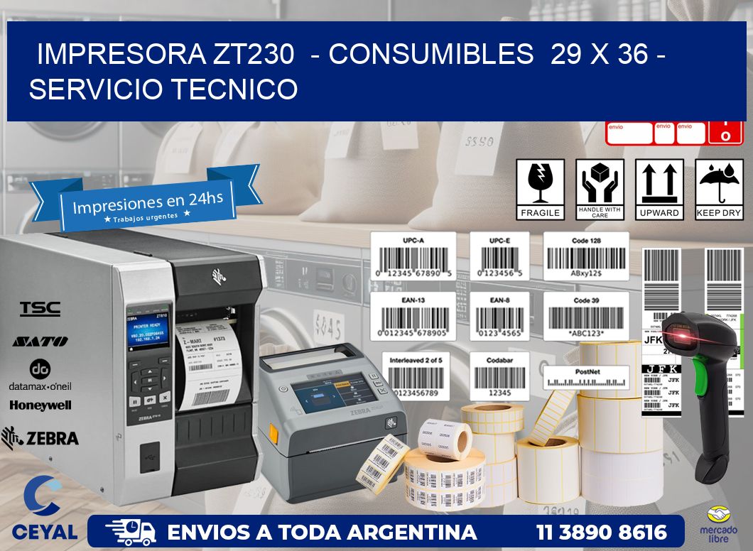 IMPRESORA ZT230  – CONSUMIBLES  29 x 36 – SERVICIO TECNICO