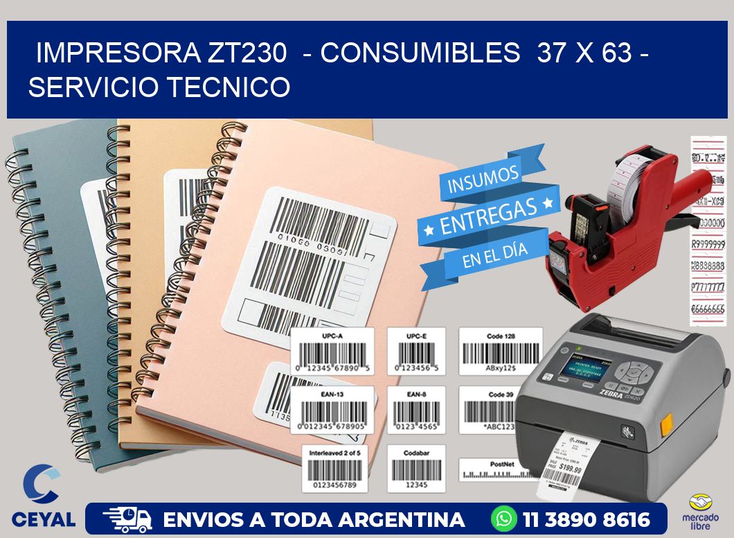 IMPRESORA ZT230  – CONSUMIBLES  37 x 63 – SERVICIO TECNICO